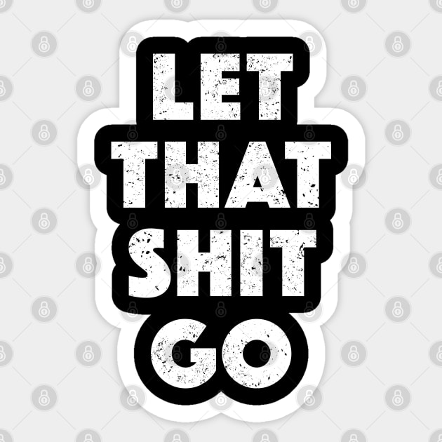 Let That Shit Go (White) Sticker by kellyoconnell